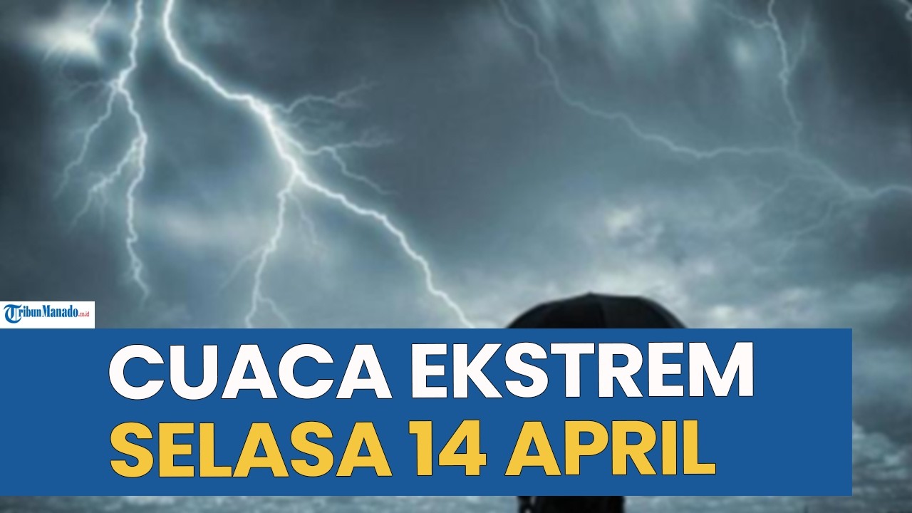 PERINGATAN DINI CUACA EKSTREM HARI INI SELASA 14 APRIL 2026 DIBEBERAPA WILAYAH INDONESIA