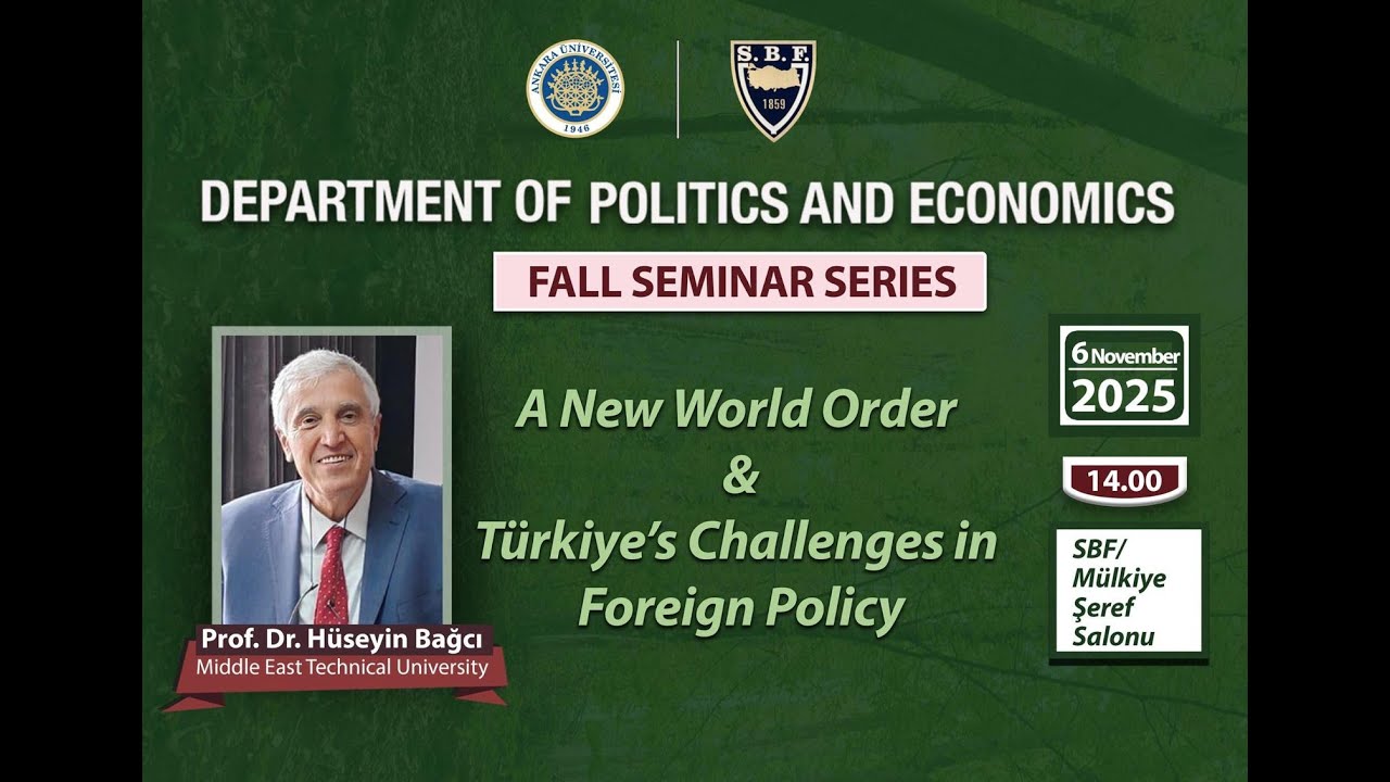A New World Order & Türkiye's Challenges in Foreign Policy - Prof.Dr. Hüseyin Bağcı
