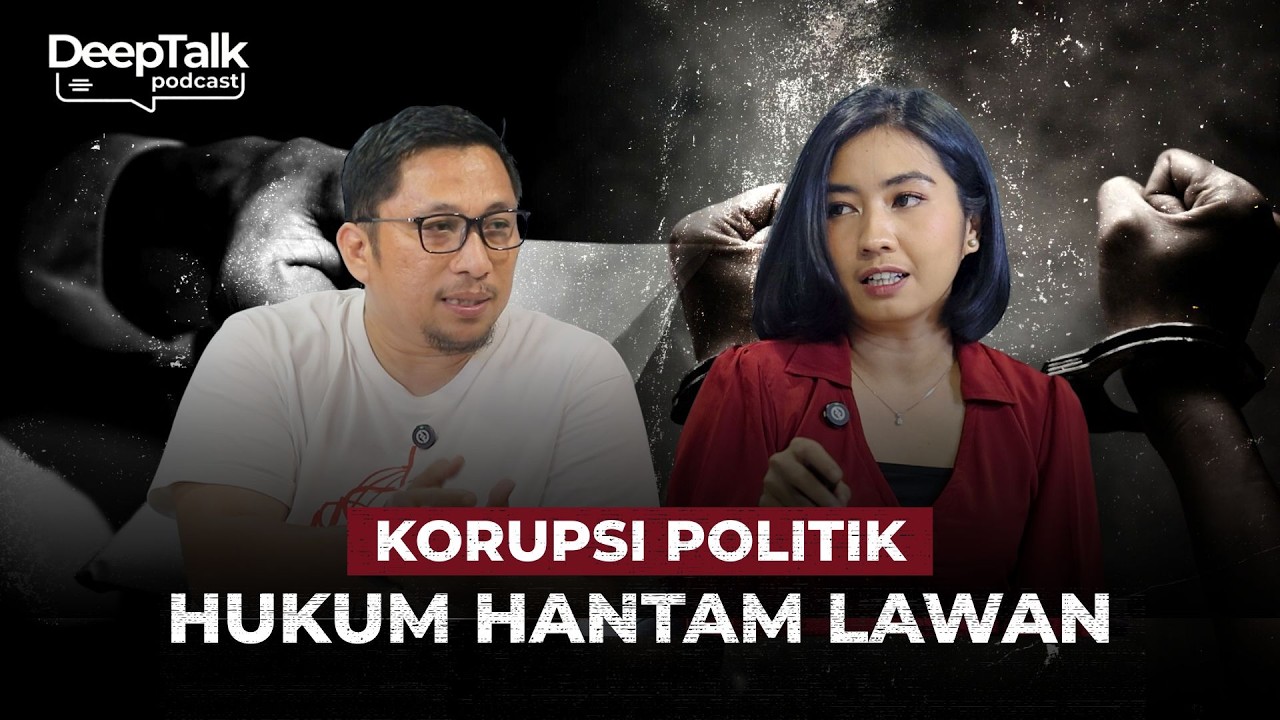 Korupsi Politik dan Penyimpangan Kekuasaan di Balik Penegakan Hukum | DeepTalk Podcast