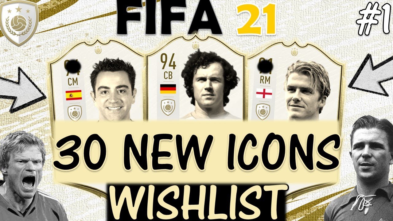 FIFA 21 | 30 NEW ICONS WISHLIST!! FT. BECKENBAUER, XAVI, BECKHAM ETC... (FIFA 21 NEW ICONS PART 1)