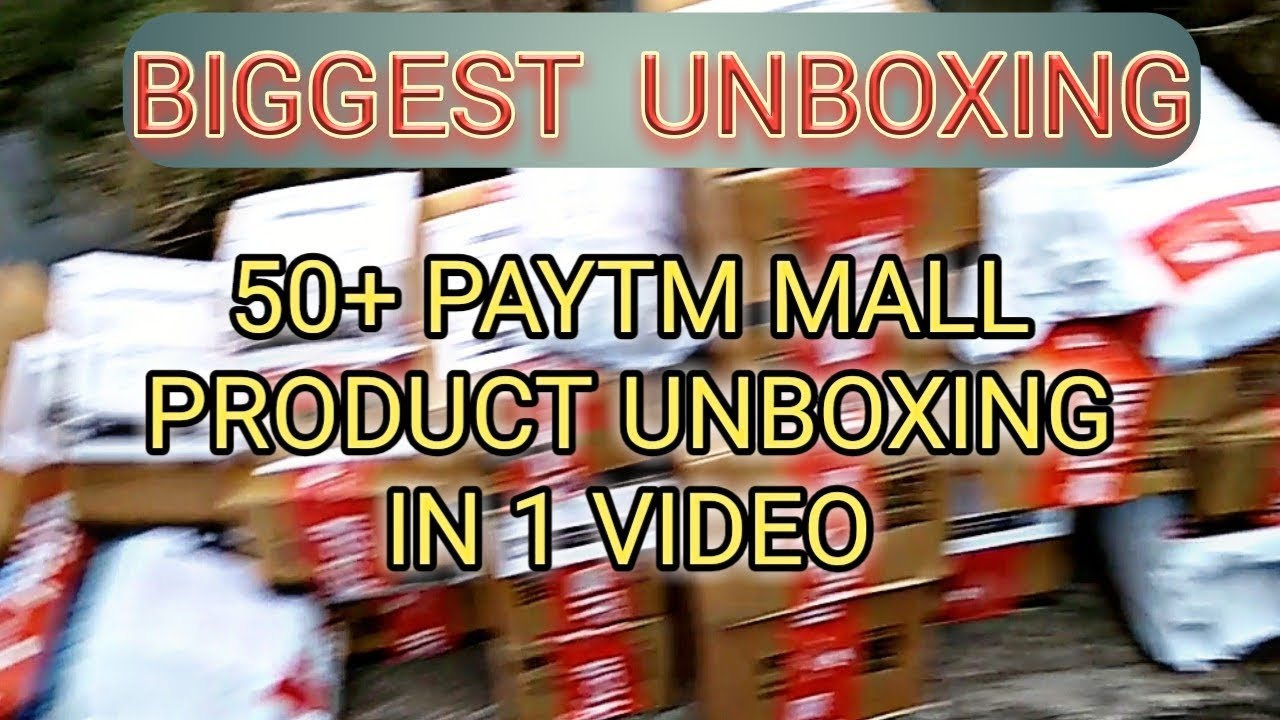 50+ Paytm Mall Product Unboxing In 1 Video || Biggest Unboxing