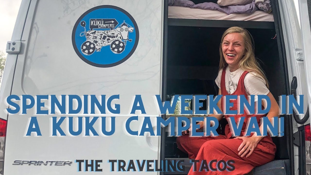 Spending a Weekend in a Kuku Camper Van - The Traveling Tacos - Road-tripping in a Class C-Lux Van