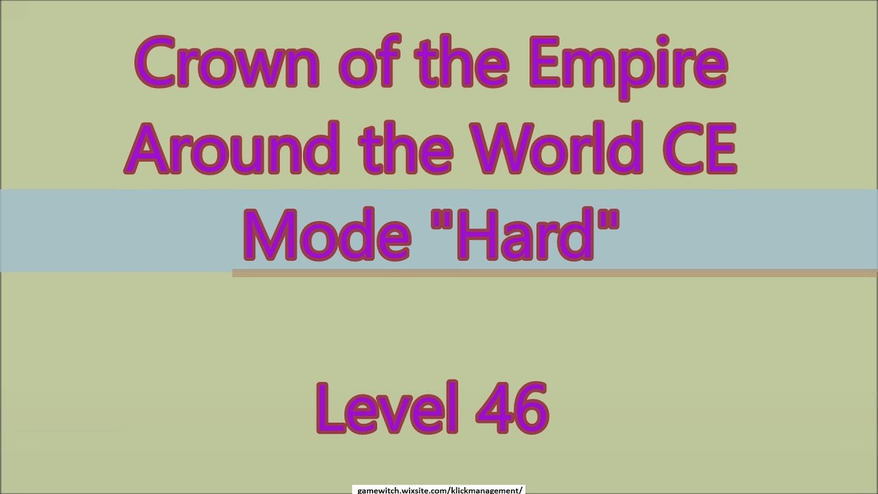 Crown of the Empire 2: Around the World CE Level 46