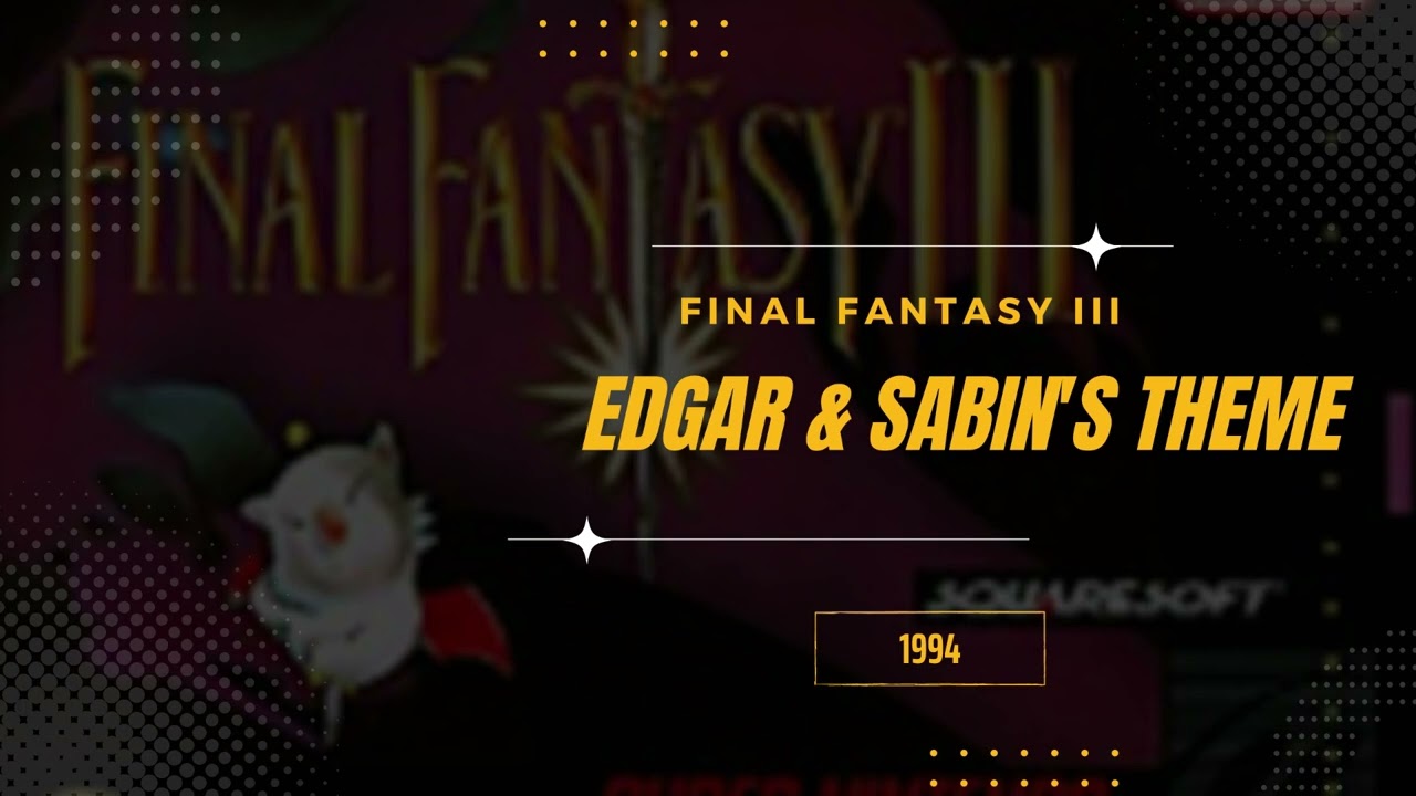 Edgar and Sabin's Theme [Extended] - Final Fantasy VI (USA III)
