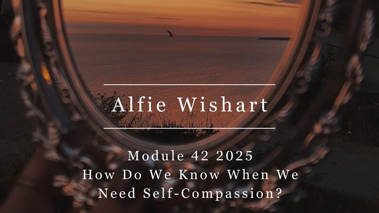 Modular Session 2025 – Module 42: How Do We Know When We Need Self-Compassion?