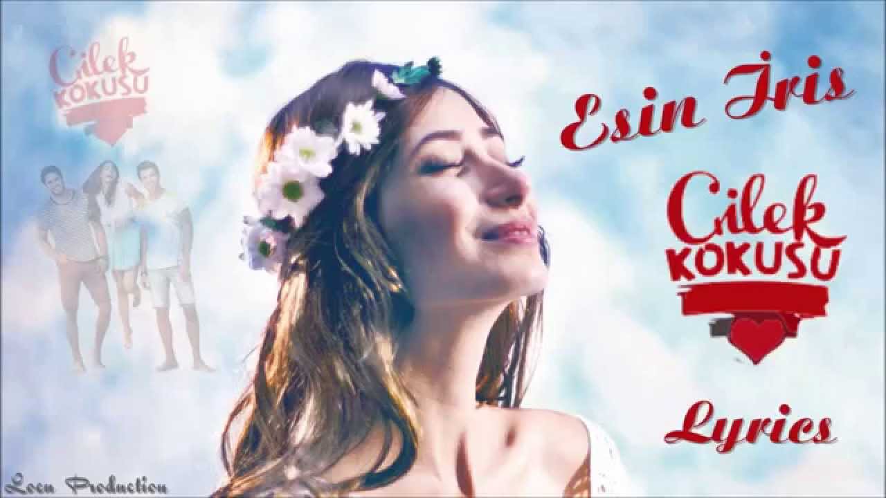 Esin İris - &Ccedil;ilek Kokusu Lyrics (Dizi M&uuml;ziği)