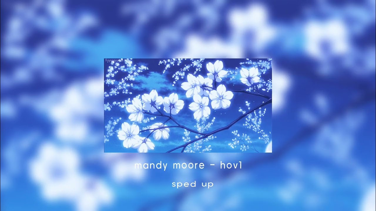 mandy moore- hov1 sped up