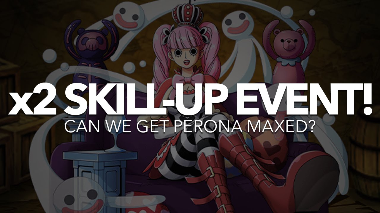 OPTC Global: x2 Skill-Up Event!!! (Can we MAX Perona?)