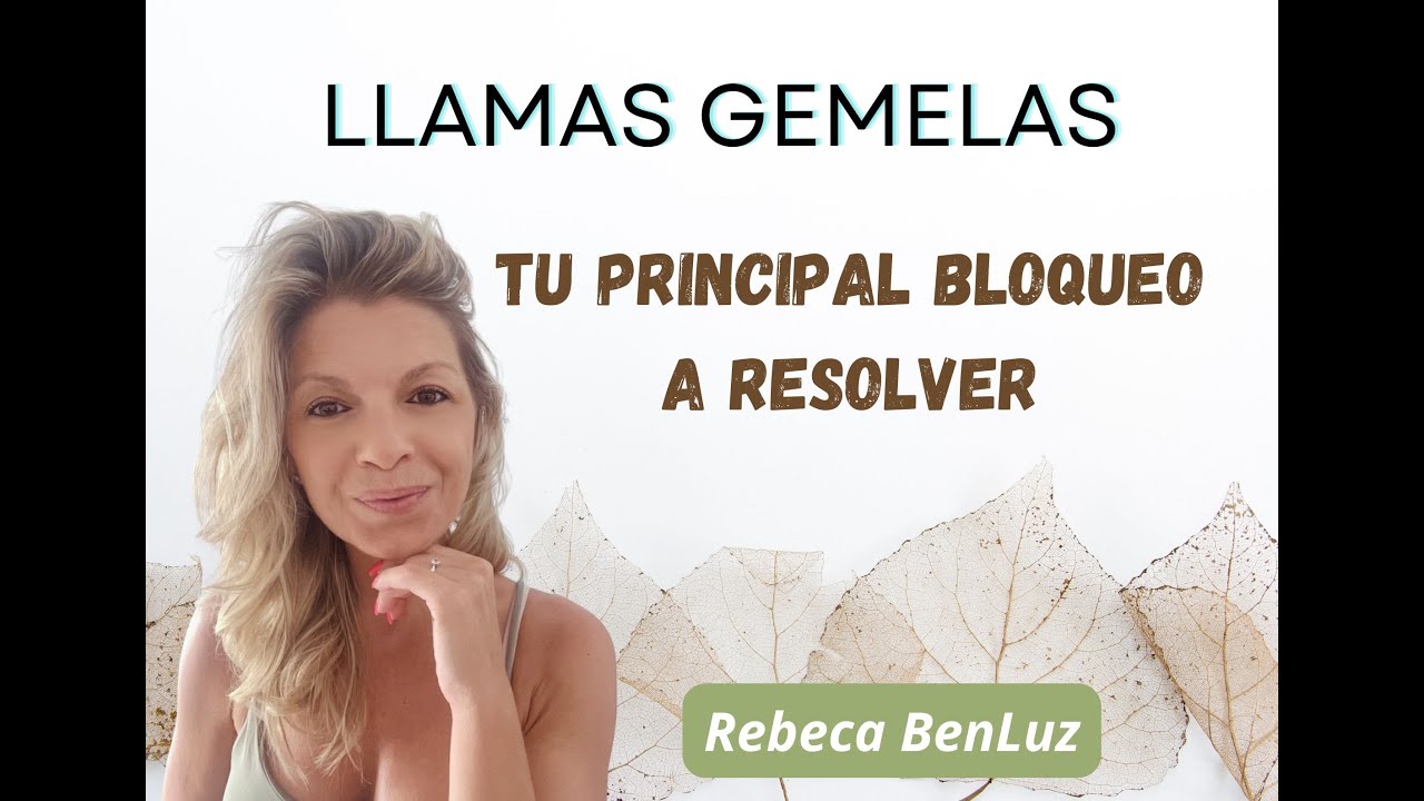 LLAMAS GEMELAS: EL PRINCIPAL BLOQUEO A TU UNIÓN