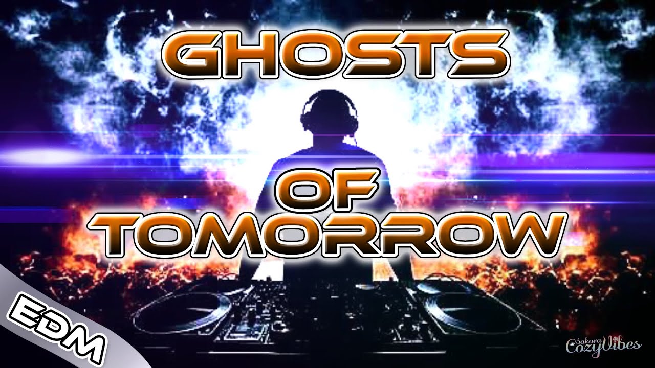 Ghosts of Tomorrow / EDM
