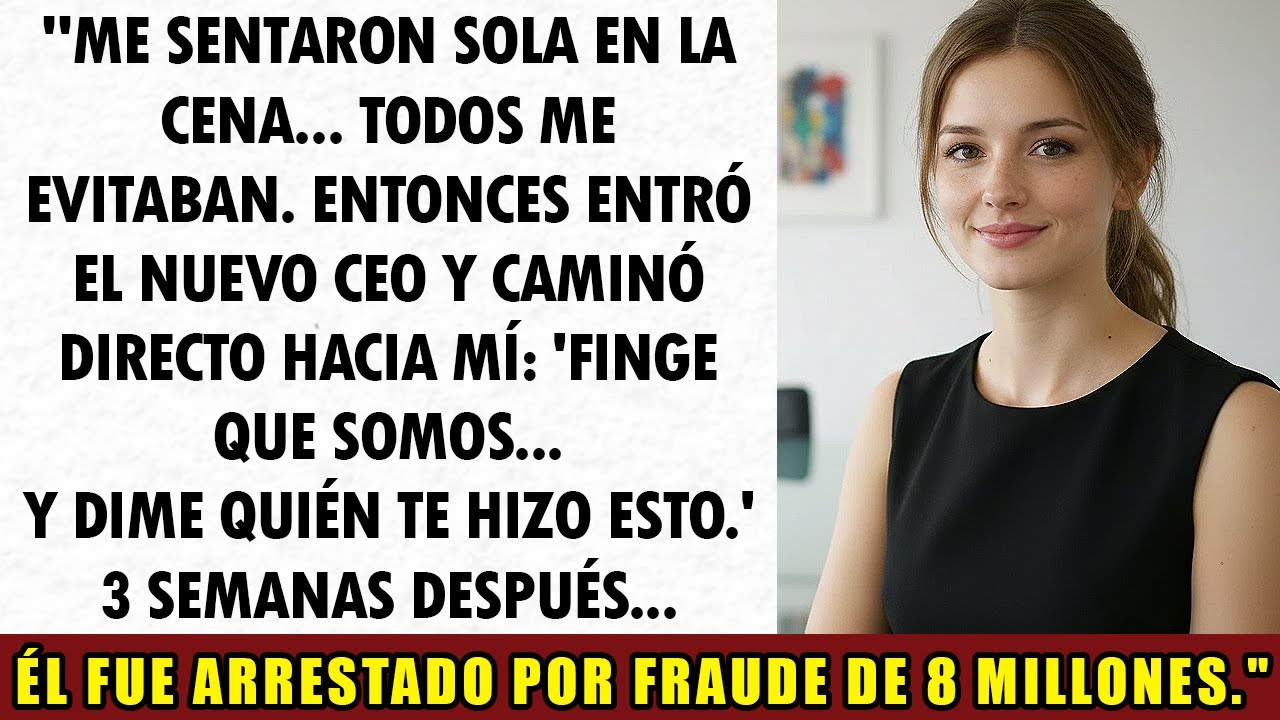 Me Obligaron a Sentarme Sola en la Cena de la Empresa... Hasta que el Nuevo CEO Me Dijo: “Finge que