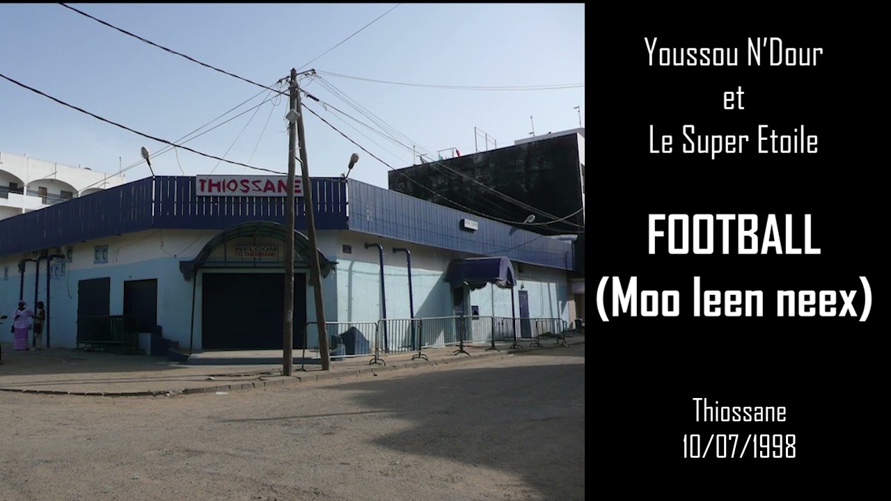 Youssou N'Dour et le Super Etoile - Football / Moo leen neex (Live au Thiossane  | 10 juillet 1998)