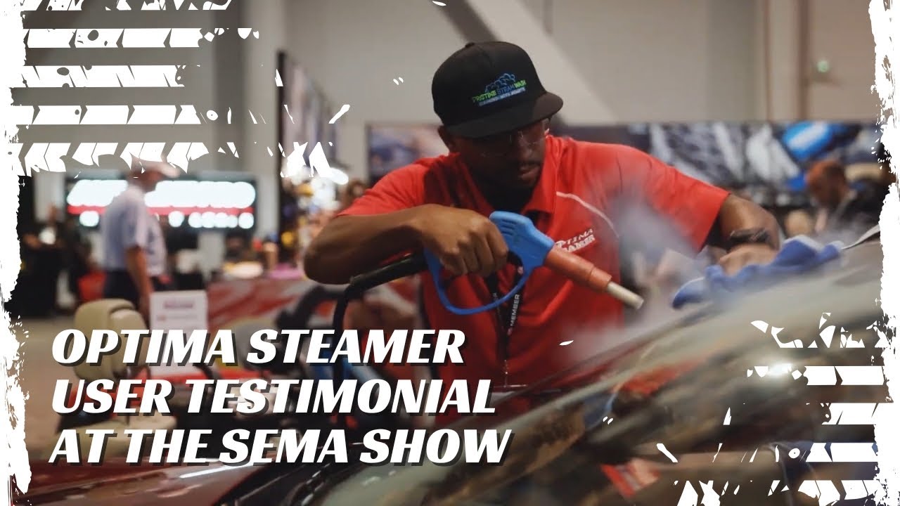 OPTIMA STEAMER User Testimonial at The SEMA Show