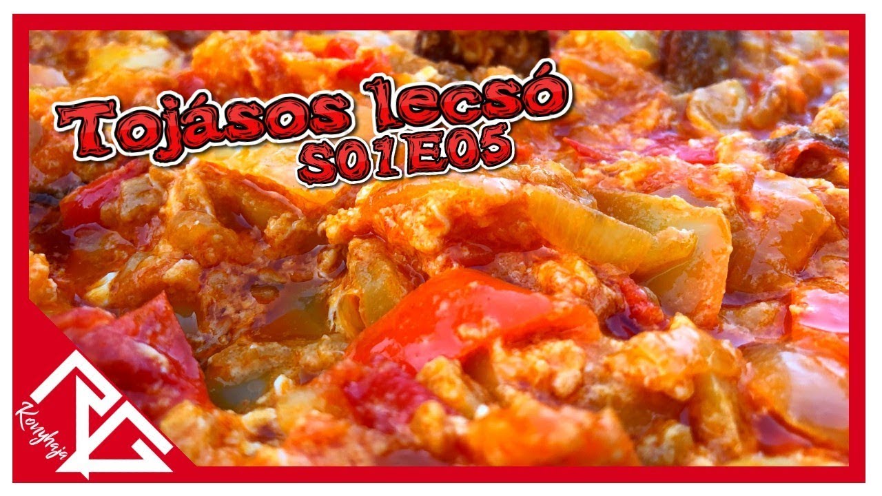 Tojásos lecsó kolbásszal - LECSÓ S01E05