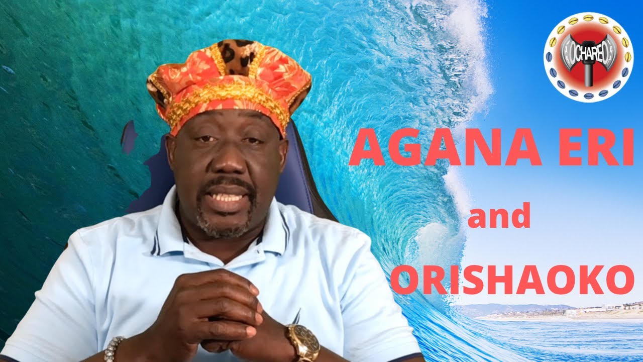 Agana Eri and Orishaoko