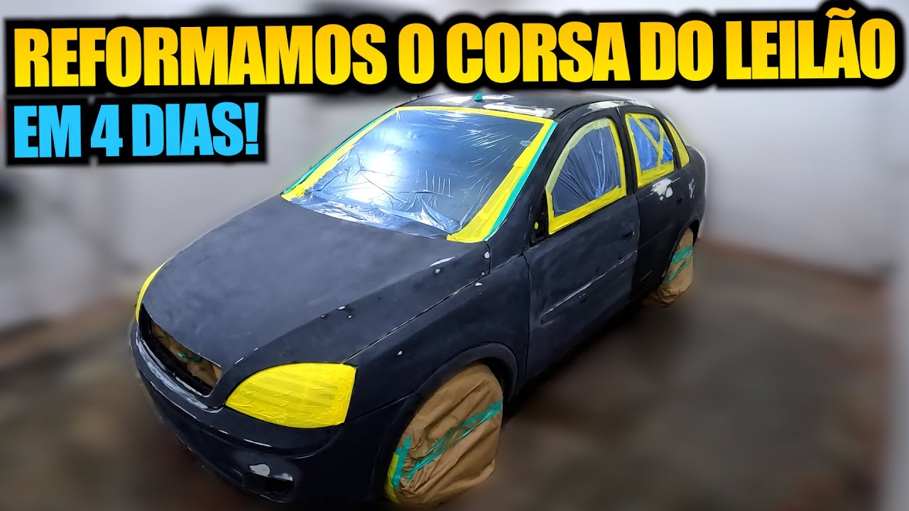 REFORMAMOS O CORSA DO LEILÃO EM CASA, EM 4 DIAS!