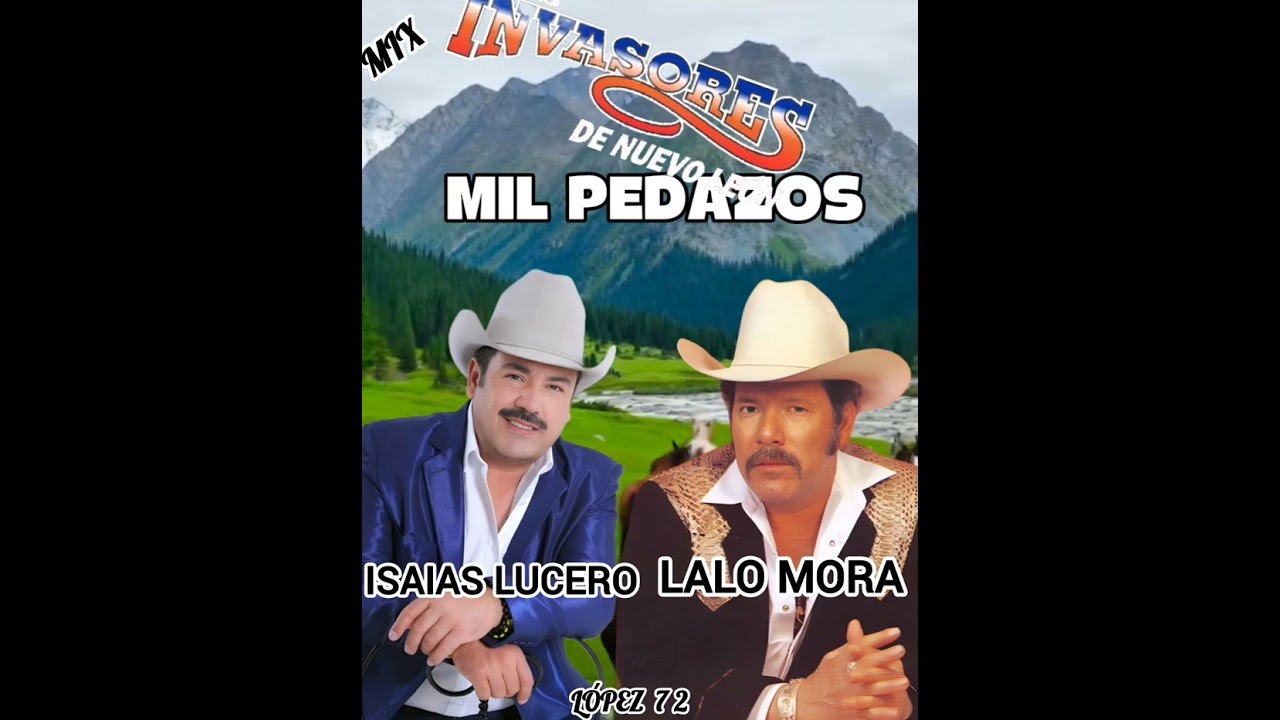 LOS INVASORES DE NUEVO LEÓN  ÉXITOS MIX VOZ.   LALO MORA & ISAIAS LUCERO