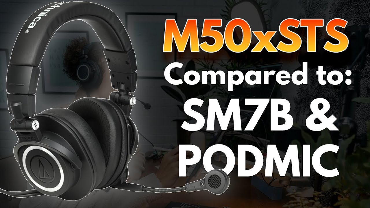ATH-M50xSTS compared to Shure SM7B and Rode Podmic!