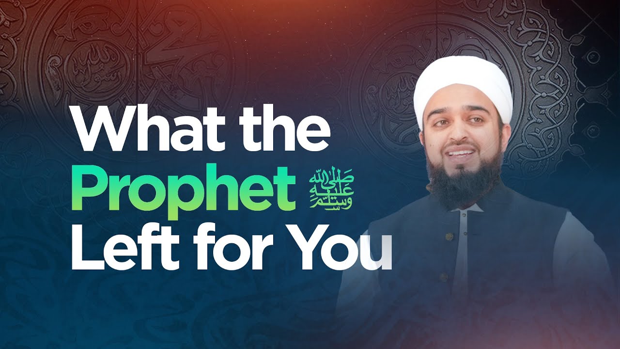 What the Prophet ﷺ Left for You | Mufti Abdul Rahman Waheed | Miftaah Circle