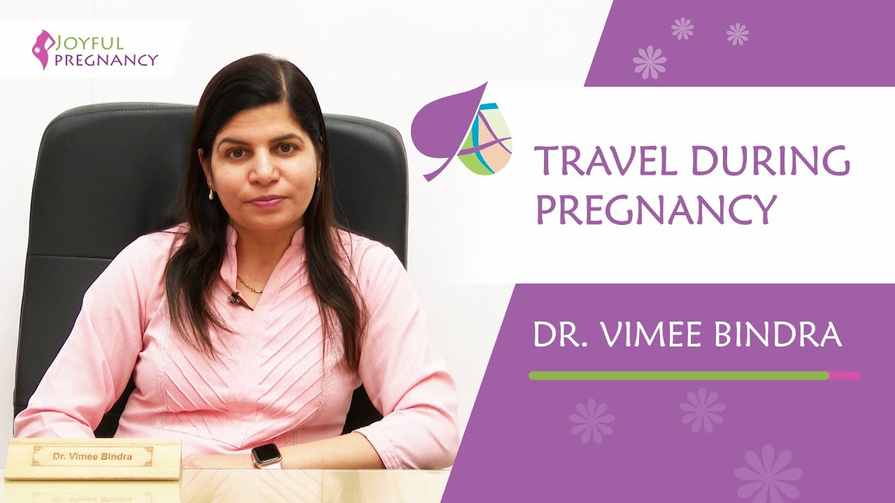 Travel during Pregnancy | Dr. Vimee Bindra | Joyful Pregnancy