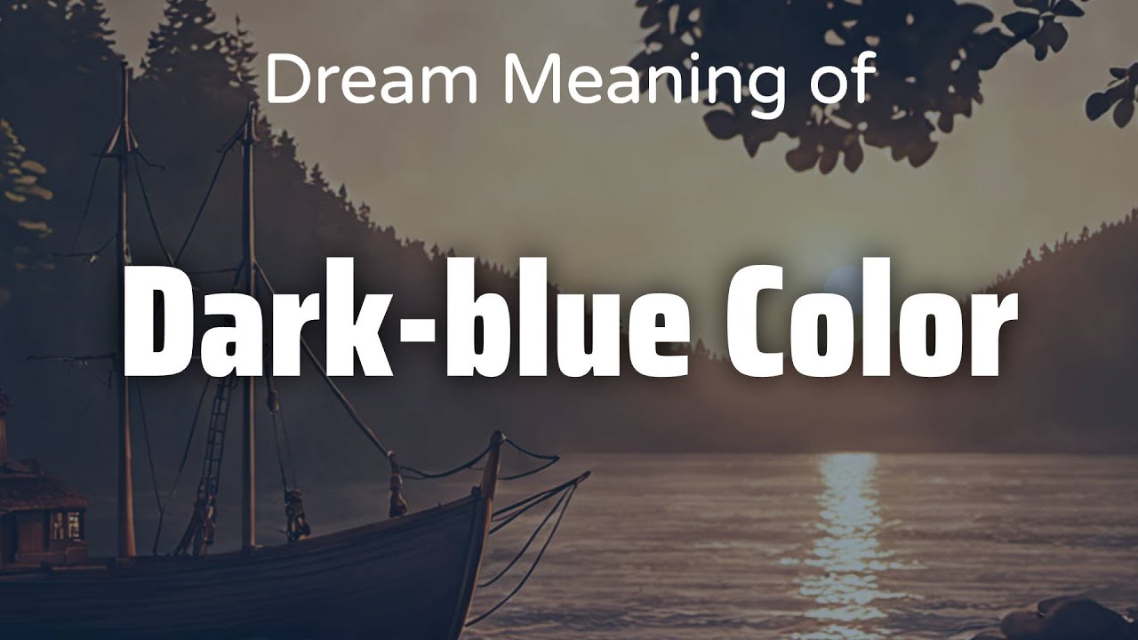 Dark-Blue Color Dream Meaning & Symbolism | Interpretation Psychology