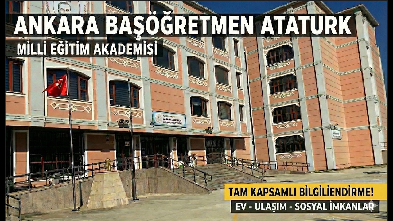 ANKARA BAŞÖĞRETMEN ATATÜRK MİLLİ EĞİTİM AKADEMİSİ l ÇEVRE,İMKANLAR,GÜVENLİK,ULAŞIM
