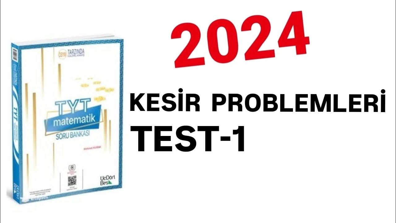2024 | 345 TYT MATEMATİK SORU BANKASI ÇÖZÜMLERİ | KESİR PROBLEMLERİ | TEST-1
