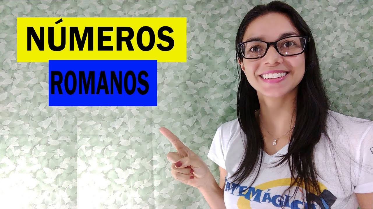 Aprendendo sobre NÚMEROS ROMANOS