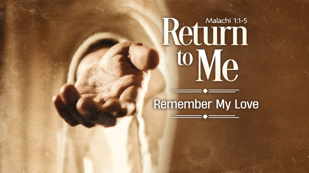 Return To Me, A Call To Renewal  |  Malachi 1:1-5