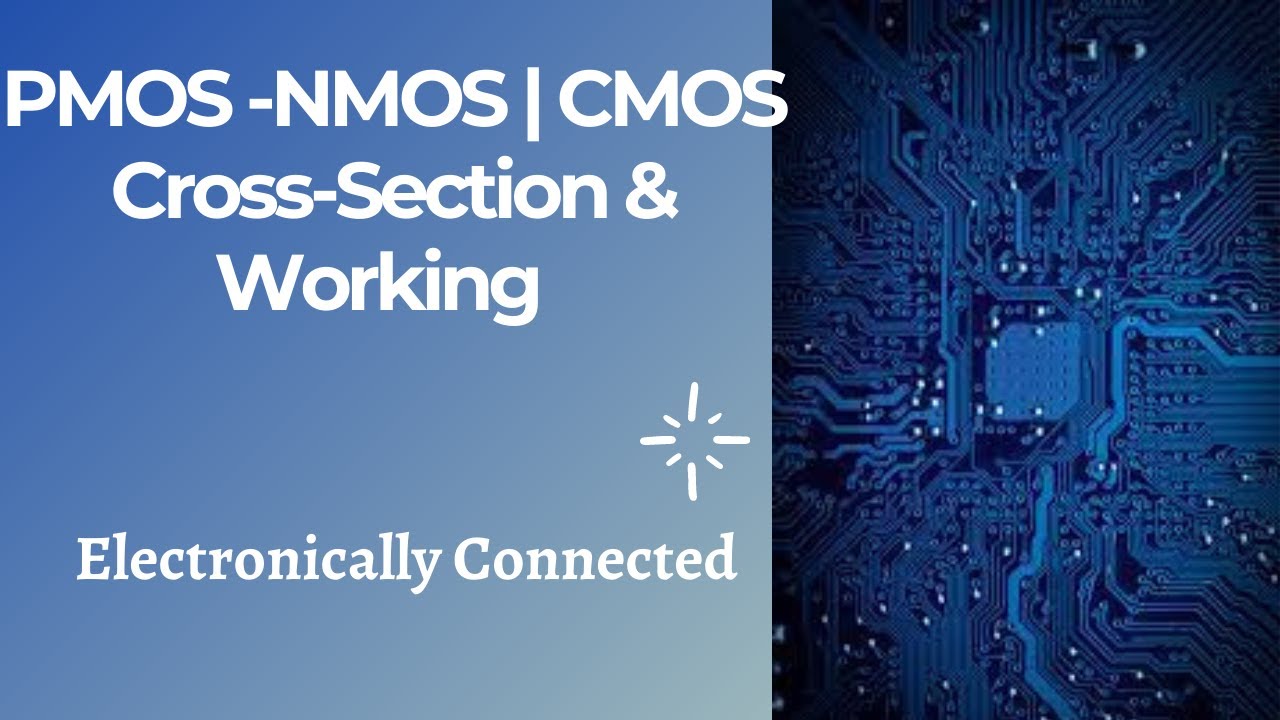 PMOS | NMOS | CMOS Cross-section Construction & Working
