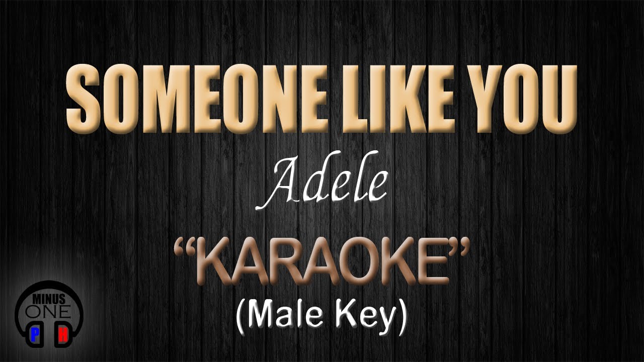 SOMEONE LIKE YOU - Adele (KARAOKE) Male Key