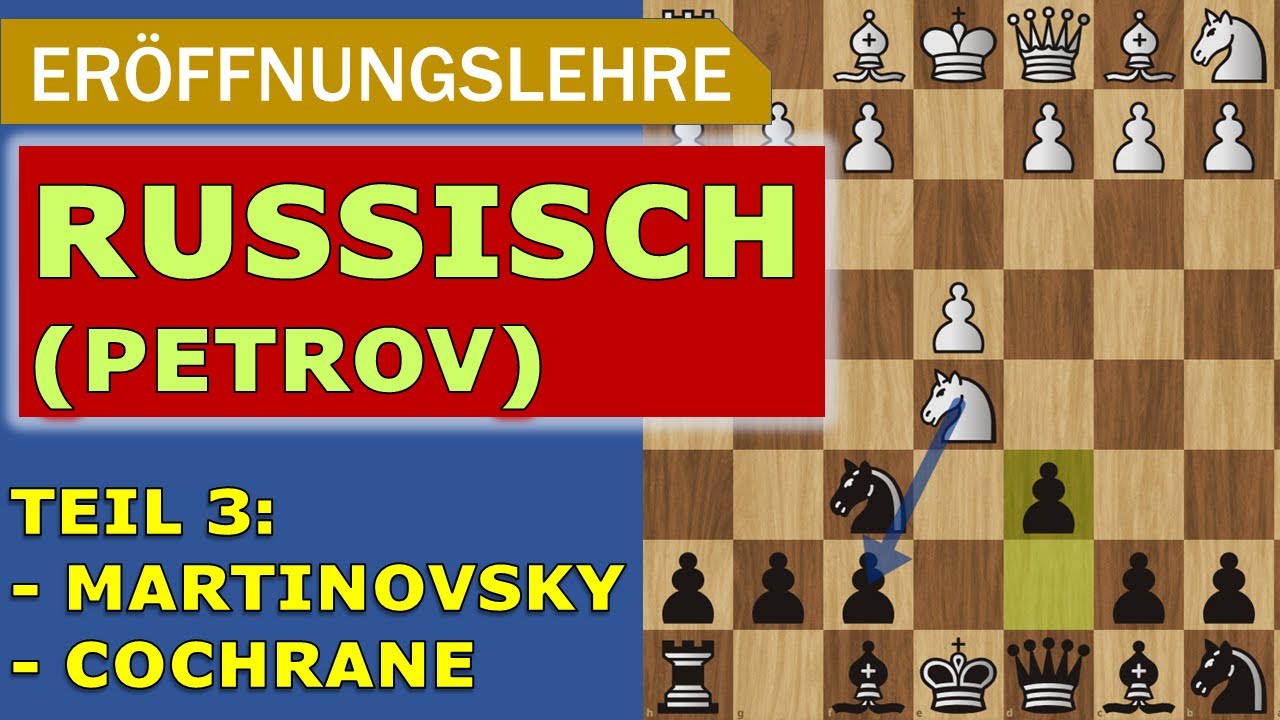 Die Russische Verteidung Teil 3: Cochrane Gambit und Martinovsky (Petrov Defense)