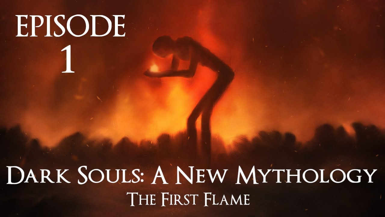 Dark Souls: A New Mythology - The First Flame