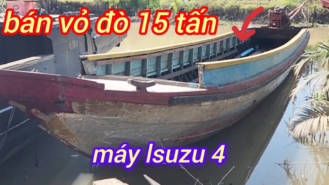 Bán vỏ đò trọng tải 15 tấn máy lsuzu 4 giá bán 30 triệu 