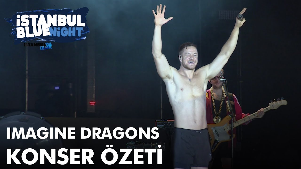 İstanbul Blue Night Presents: Imagine Dragons - Konser &Ouml;zeti