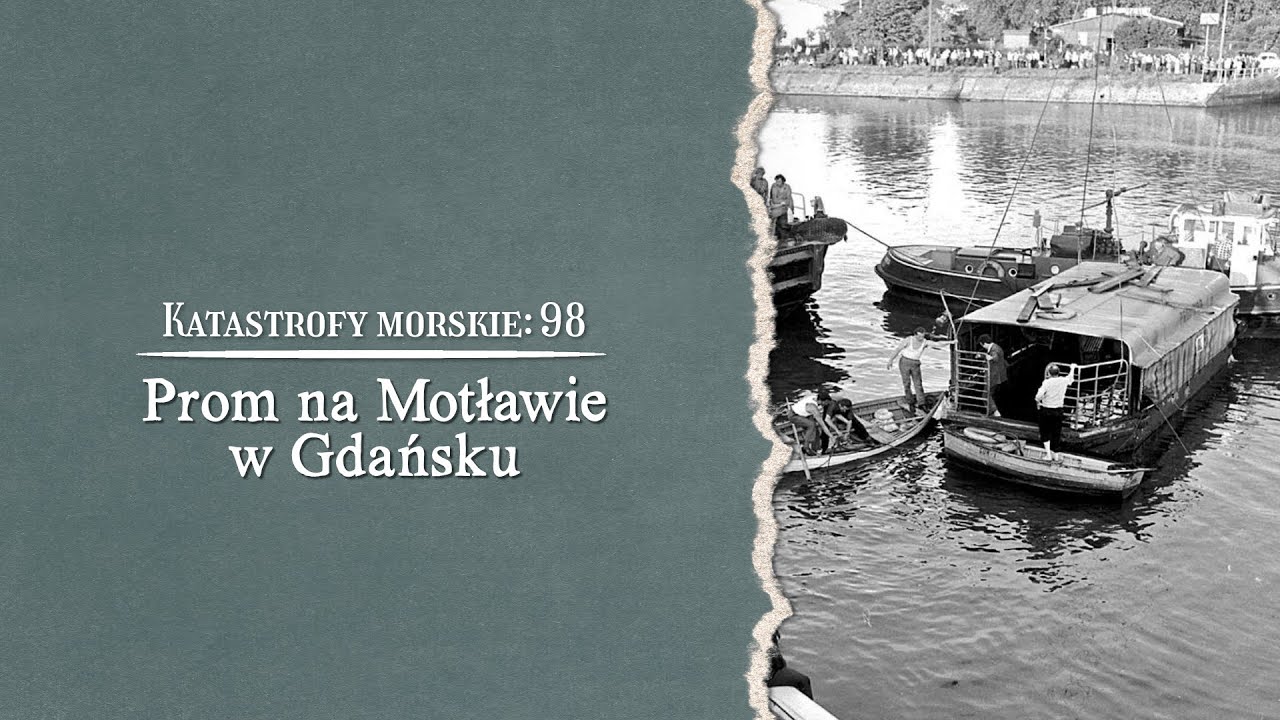 Katastrofy morskie. Prom na Motławie w Gdańsku