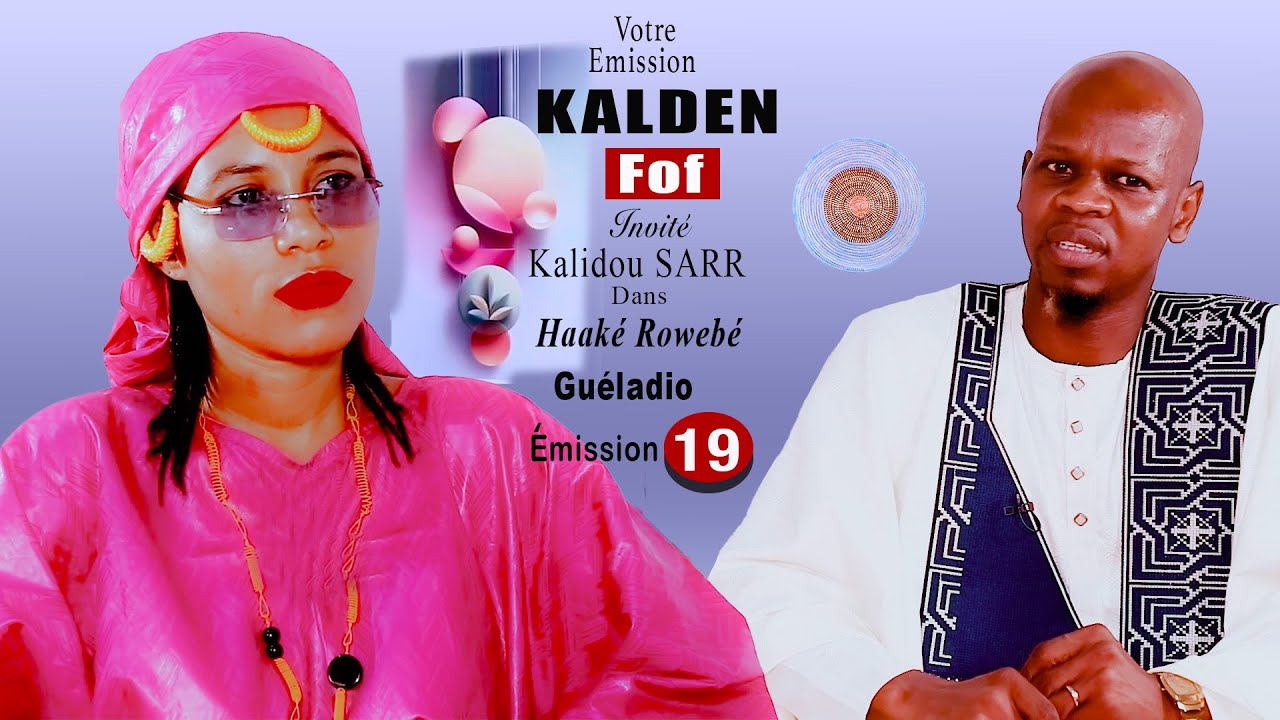 Kalden Fof  Émission 19, Invité Kalidou Sarr Alias GUELADIO | Haake Rowebe