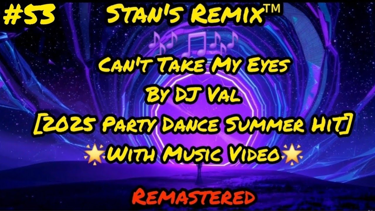 DJ Val - Can't Take My Eyes Remix - 2025 Party Dance Summer HiT 🌟 With Music Video 🌟  Remastered