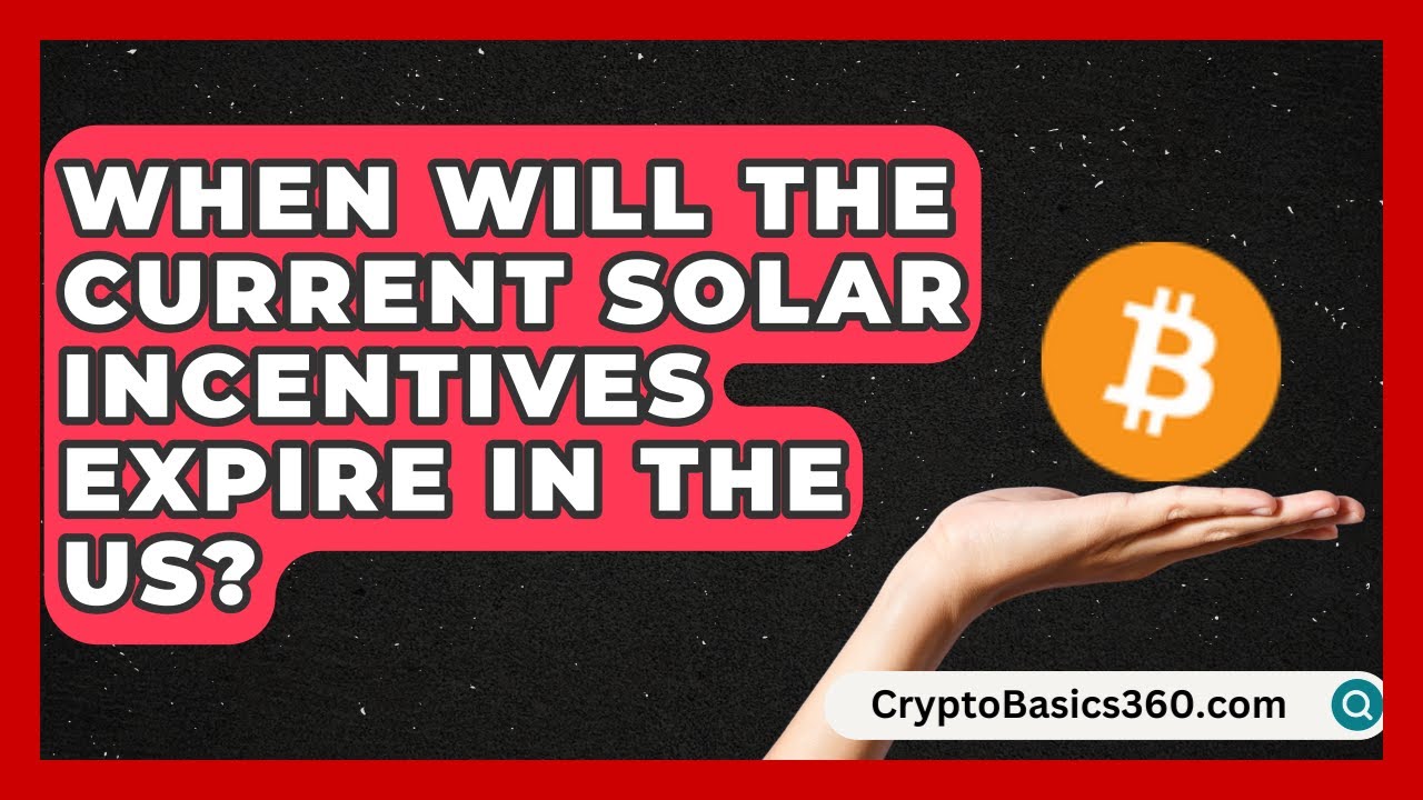 When Will the Current Solar Incentives Expire in the US? | Your Utilities Hub