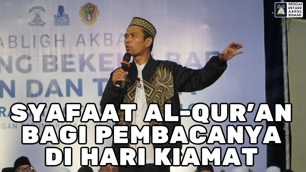 Syafaat Al-Qur'an Bagi Pembacanya di Hari Kiamat | Ustadz Abdul Somad