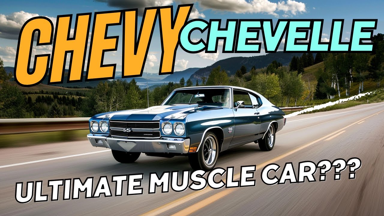 The Iconic Chevrolet Chevelle: A Comprehensive History of a Classic