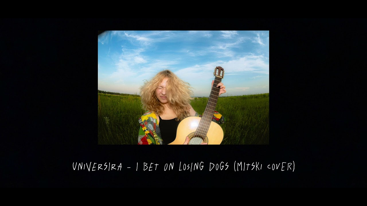 Universira - I Bet on Losing Dogs (Mitski cover)