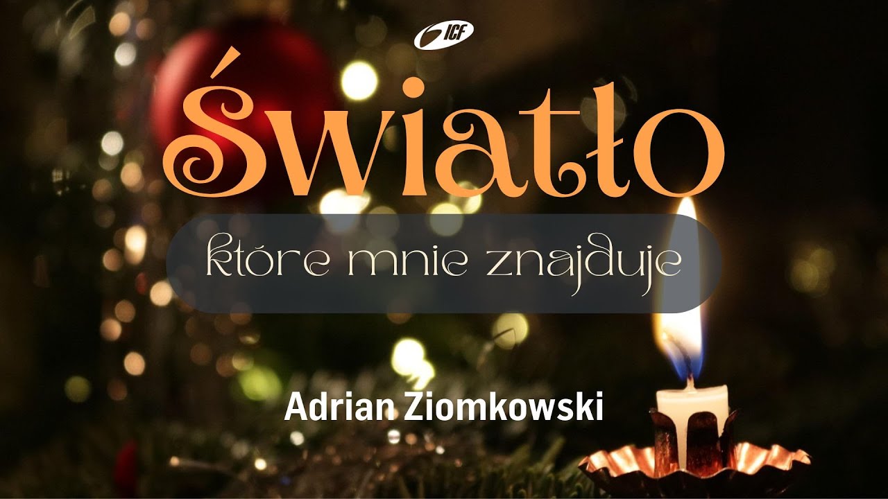 Światło, które mnie znajduje | Adrian Ziomkowski | ICF Bydgoszcz