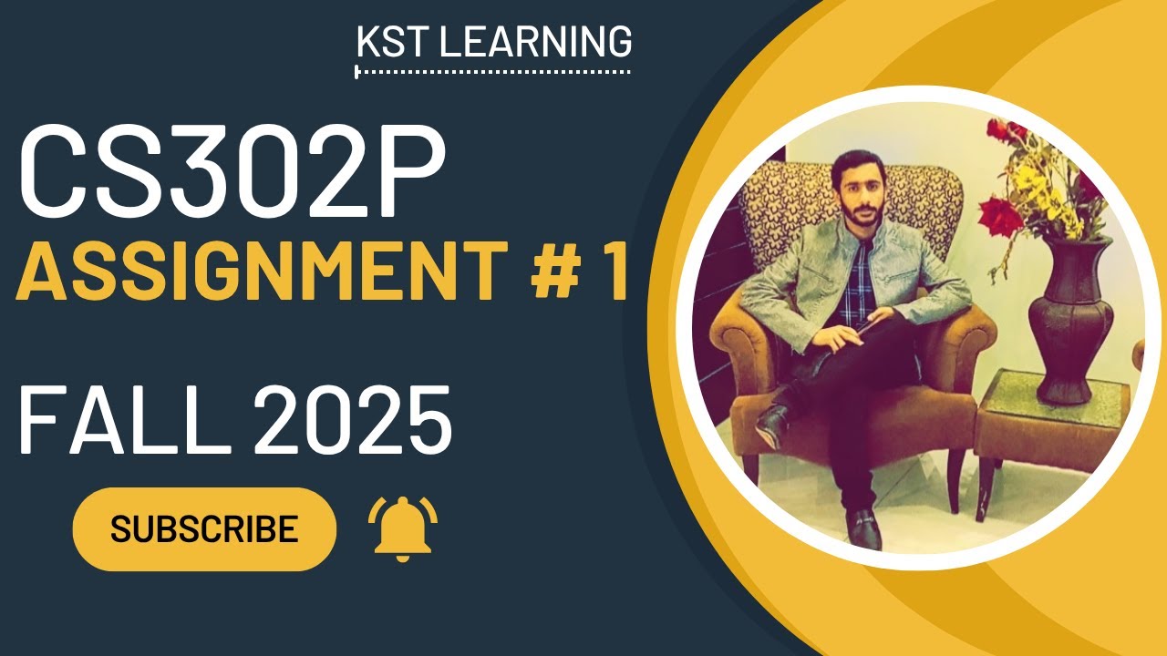 CS302P Assignment 1 Solution Fall 2025 | CS302P Assignment 1 Solution 2025 | KST Learning