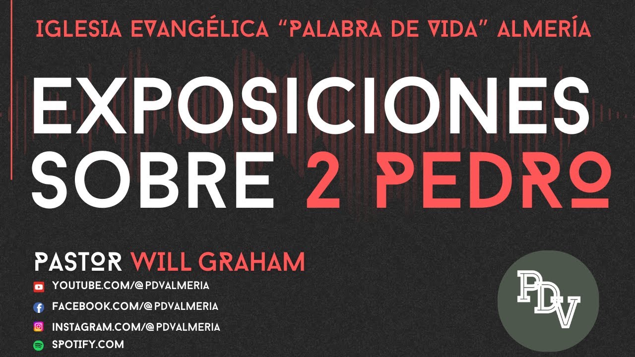 2 Pedro 1:1-2 (#2Pe-01) | Introducción | @PastorWillGraham  (Iglesia Evangélica Almería)