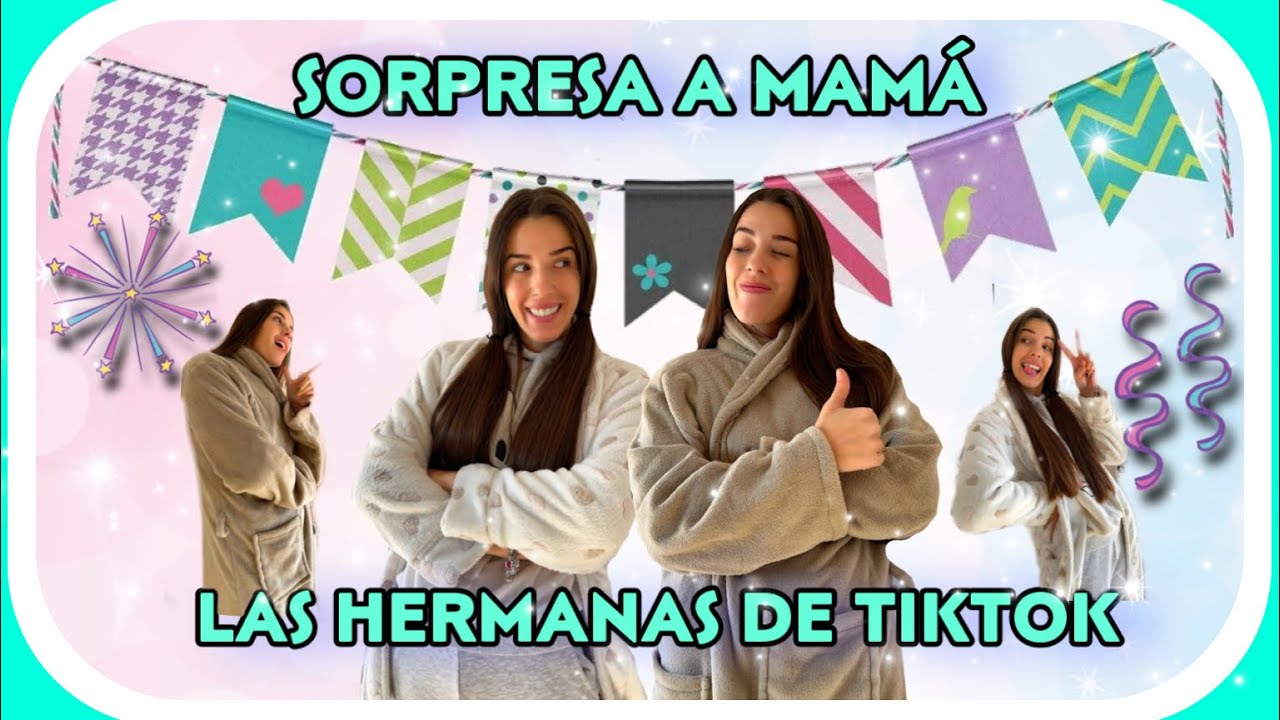 SORPRESA A MAMÁ (las hermanas de tiktok)