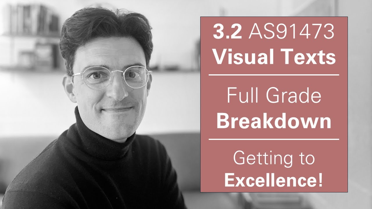 A Full Grade Breakdown for 3.2 Visual Texts | Getting to Excellence in NCEA English