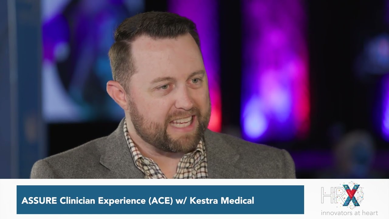(SPONSORED) HRX 2023: ASSURE Clinician Experience (ACE) w/ Kestra Medical
