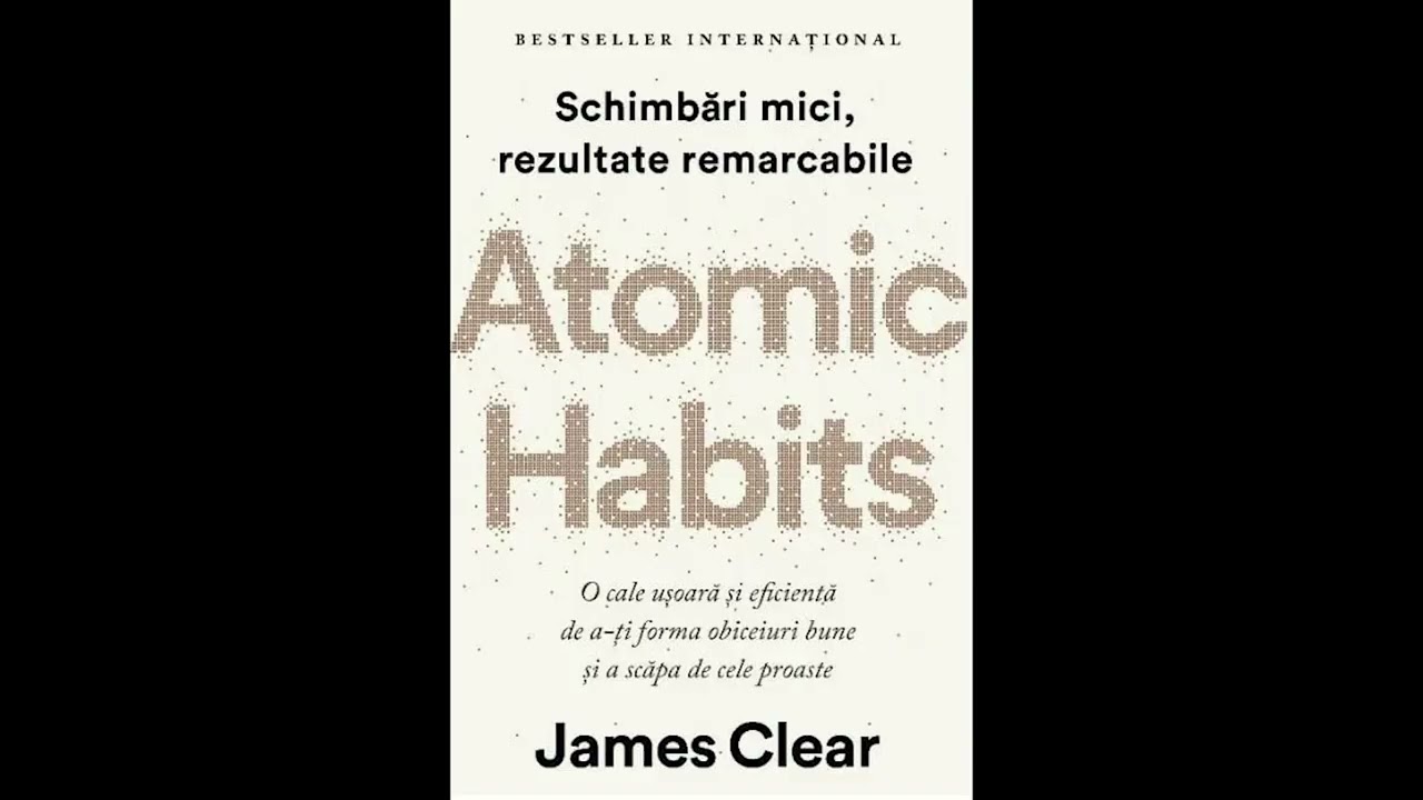 „Atomic Habits” de James Clear - Audiobook Gratis in Romana (PARTEA 1)
