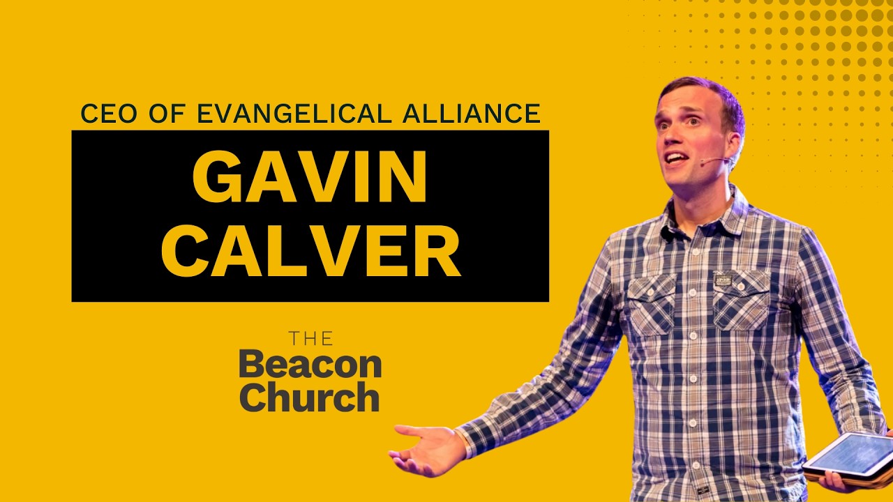 Gavin Calver | CEO Evangelical Alliance | Guest Speaker
